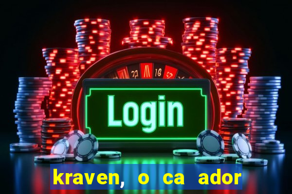 kraven, o ca ador filme completo dublado download